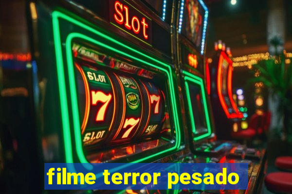 filme terror pesado